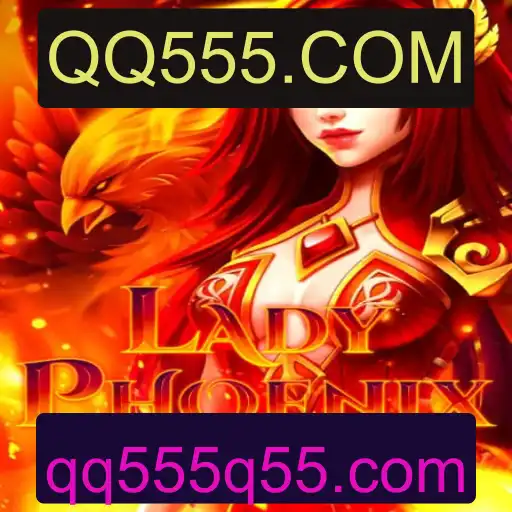 Explorando o Jogo LadyPhoenix e a Sua Evolução com QQ555.COM
